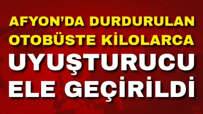 Afyon’da Durdurulan Otobüste Kilolarca Uyuşturucu Ele Geçirildi