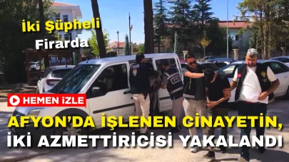 Afyon’da İşlenen Cinayetin 2 Azmettiricisi Tutuklandı