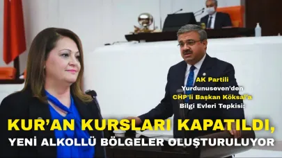 AK Partili Yurdunuseven’den CHP’li Başkan Köksal’a Bilgi Evleri Tepkisi: “Kur’an Kursları Kapatıldı, Yeni Alkollü Bölgeler Oluşturuluyor”