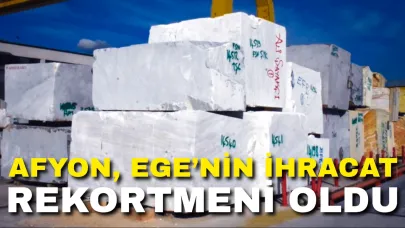 Afyonkarahisar, Ege’nin İhracat Rekortmeni Oldu