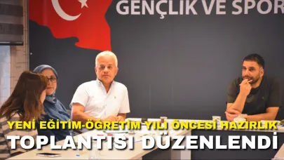 Yeni Eğitim-Öğretim Yılı Öncesi Hazırlık Toplantısı Düzenlendi