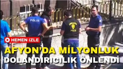Afyonkarahisar’da Milyonluk Dolandırıcılık Önlendi!