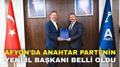 Afyon’da Anahtar Parti’nin Yeni İl Başkanı Belli Oldu
