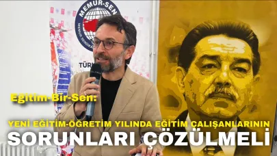 Eğitim-Bir-Sen: Yeni Eğitim-Öğretim Yılında Eğitim Çalışanlarının Sorunları Çözülmeli