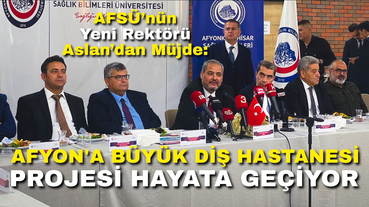 AFSÜ’nün Yeni Rektörü Adem Aslan’dan Müjde: Afyonkarahisar’a Büyük Diş Hastanesi Projesi Hayata Geçiyor