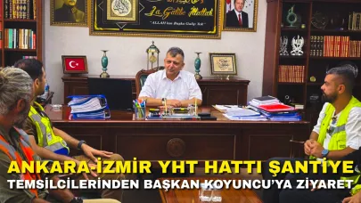 Ankara-İzmir YHT Hattı Şantiye Temsilcilerinden Başkan Koyuncu’ya Ziyaret