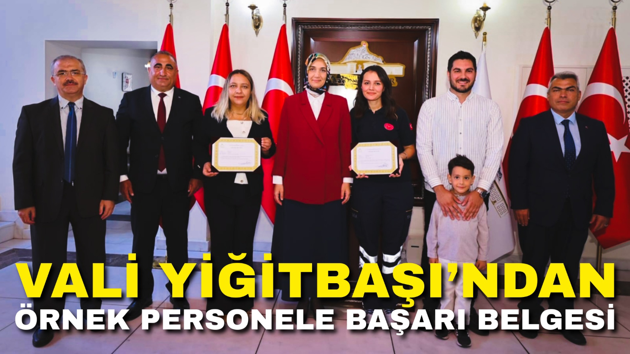 Vali Yiğitbaşı’ndan Örnek Personele Başarı Belgesi