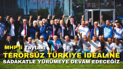 MHP’li Taytak: "Terörsüz Türkiye İdealine Sadakatle Yürümeye Devam Edeceğiz"