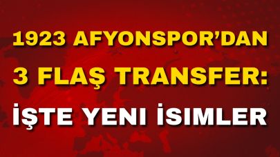 1923 Afyonspor’dan 3 Flaş Transfer: İşte Yeni İsimler