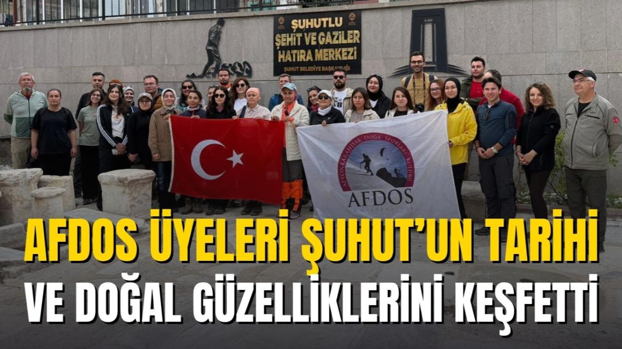 AFDOS Üyeleri Şuhut’un Tarihi ve Doğal Güzelliklerini Keşfetti