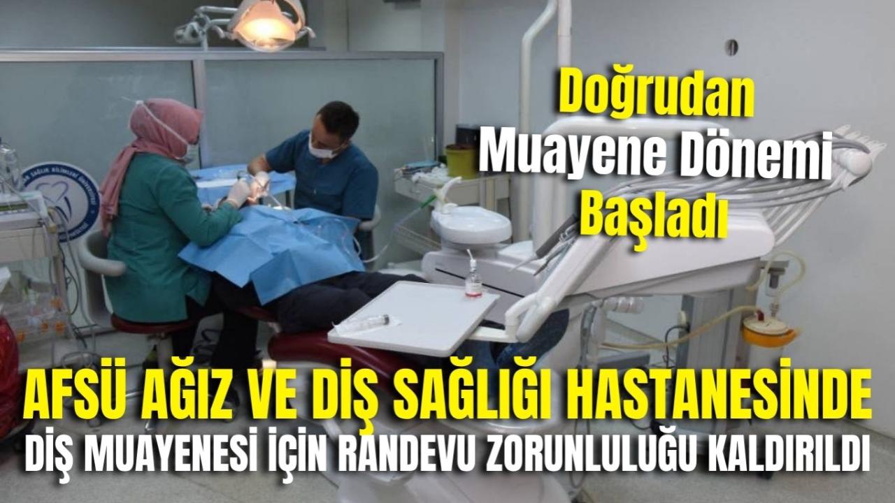 AFSÜ Ağız ve Diş Sağlığı Hastanesinde Diş Muayenesi için Randevu Zorunluluğu Kaldırıldı — Doğrudan Muayene Dönemi Başladı