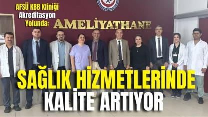 AFSÜ KBB Kliniği Akreditasyon Yolunda: Sağlık Hizmetlerinde Kalite Artıyor