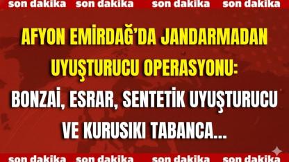 Afyon Emirdağ’da Jandarmadan Uyuşturucu Operasyonu: Bonzai, Esrar, Sentetik Uyuşturucu ve Kurusıkı Tabanca…