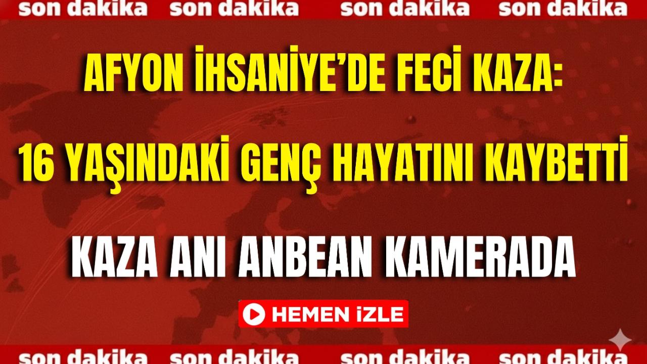 Afyon İhsaniye’de Feci Kaza: 16 Yaşındaki Genç Hayatını Kaybetti