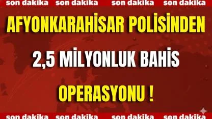Afyon Polisinden 2,5 Milyonluk Bahis Operasyonu !