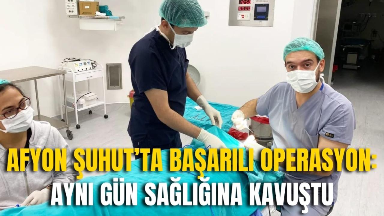 Afyon Şuhut’ta Başarılı Operasyon: Aynı Gün Sağlığına Kavuştu