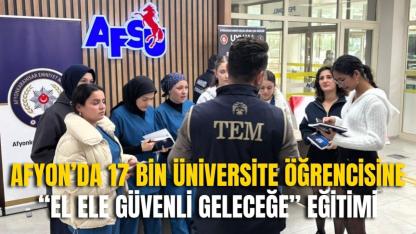 Afyon’da 17 Bin Üniversite Öğrencisine “El Ele Güvenli Geleceğe” Eğitimi