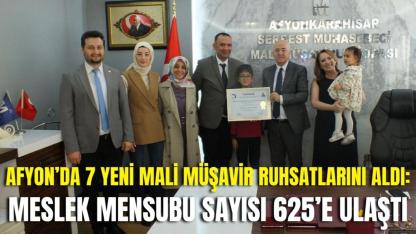 Afyon’da 7 Yeni Mali Müşavir Ruhsatlarını Aldı: Meslek Mensubu Sayısı 625’e Ulaştı