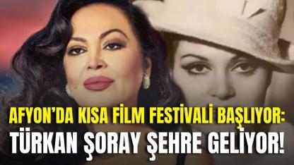 Afyon’da Kısa Film Festivali Başlıyor: Türkan Şoray Şehre Geliyor!