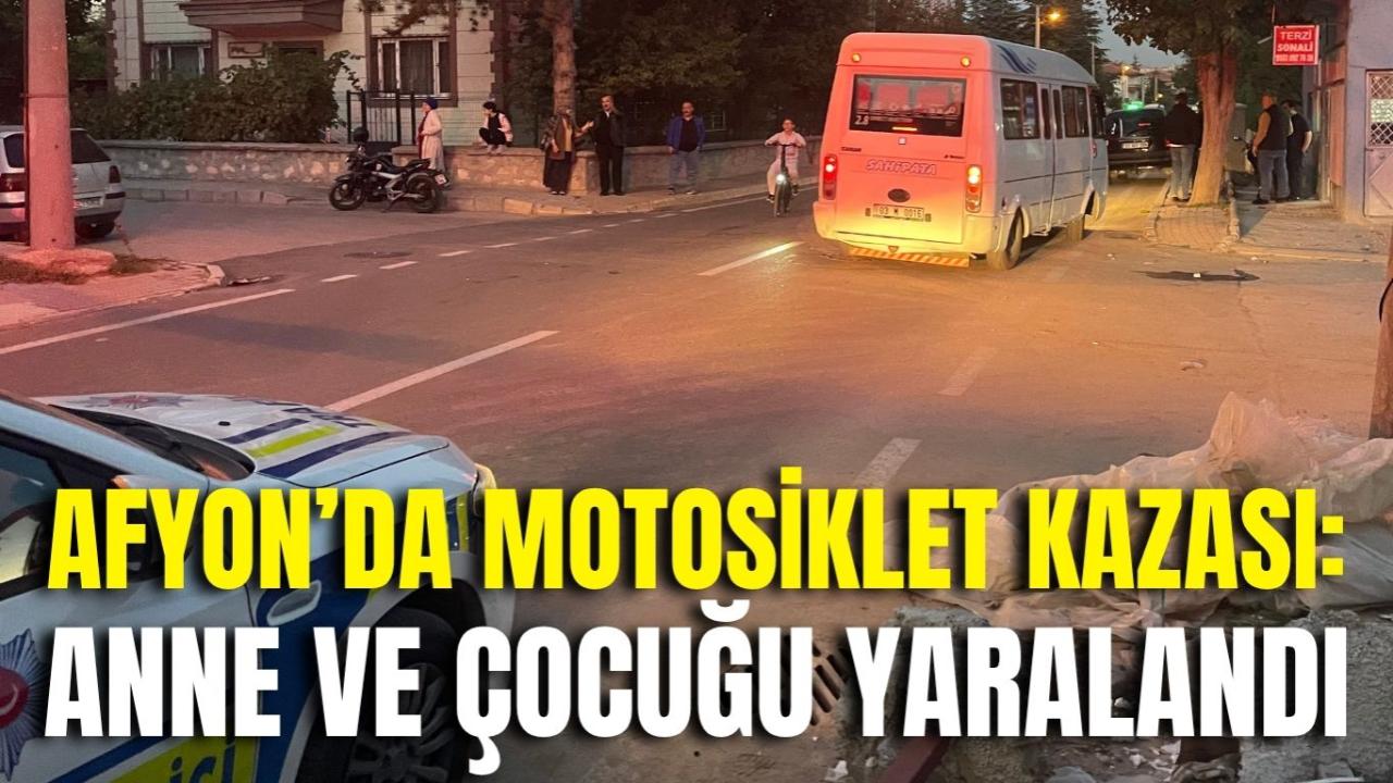 Afyon’da Motosiklet Kazası: Anne ve Çocuğu Yaralandı