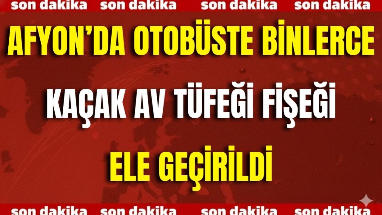 Afyon’da Otobüste Binlerce Kaçak Av Tüfeği Fişeği Ele Geçirildi