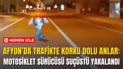 Afyon’da Trafikte Korku Dolu Anlar: Motosiklet Sürücüsü Suçüstü Yakalandı
