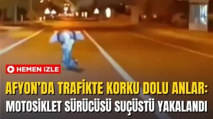 Afyon’da Trafikte Korku Dolu Anlar: Motosiklet Sürücüsü Suçüstü Yakalandı