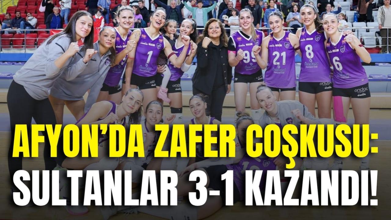 Afyon’da Zafer Coşkusu: Sultanlar 3-1 Kazandı!