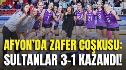 Afyon’da Zafer Coşkusu: Sultanlar 3-1 Kazandı!