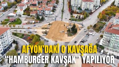 Afyon’daki O Kavşağa “Hamburger Kavşak” Yapılıyor