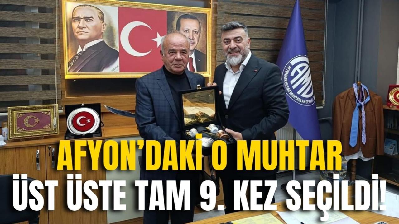 Afyon’daki O Muhtar Üst Üste Tam 9. Kez Seçildi!