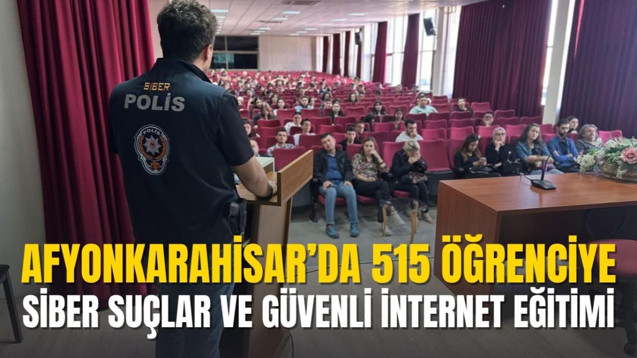 Afyonkarahisar’da 515 Öğrenciye Siber Suçlar ve Güvenli İnternet Eğitimi