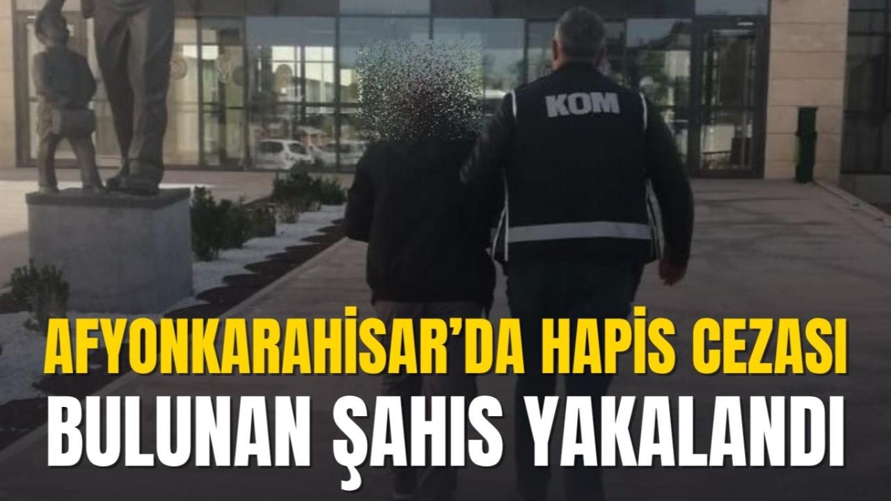 Afyonkarahisar’da Hapis Cezası Bulunan Şahıs Yakalandı