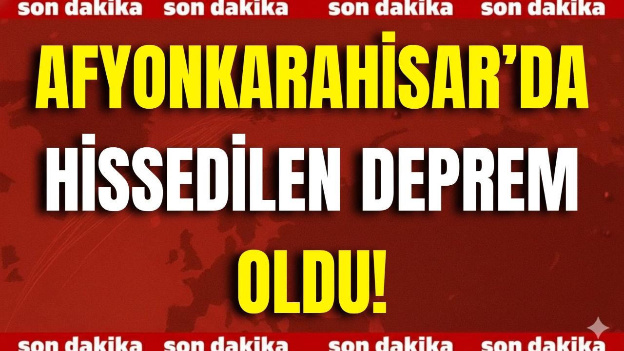Afyonkarahisar’da Hissedilen Deprem Oldu!