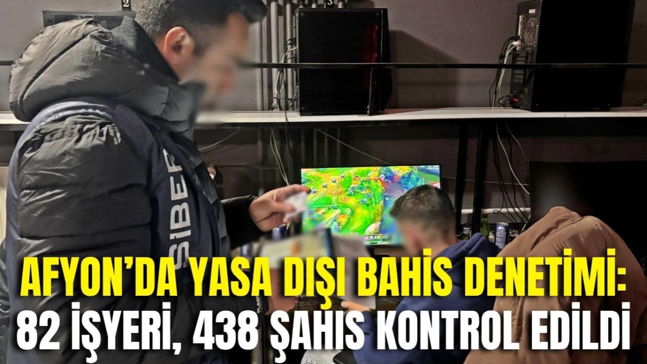 Afyonkarahisar’da Yasa Dışı Bahis Denetimi: 82 İşyeri, 438 Şahıs Kontrol Edildi