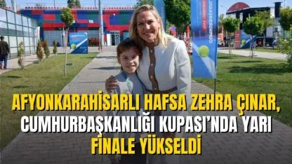 Afyonkarahisarlı Hafsa Zehra Çınar, Cumhurbaşkanlığı Kupası’nda Yarı Finale Yükseldi