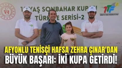 Afyonlu Tenisçi Hafsa Zehra Çınar'dan Büyük Başarı: İki Kupa Getirdi!