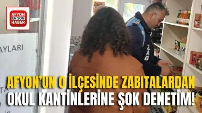 Afyon’un O İlçesinde Zabıtalardan Okul Kantinlerine Şok Denetim!