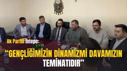 Ak Partili İntepe: “Gençliğimizin Dinamizmi Davamızın Teminatıdır”