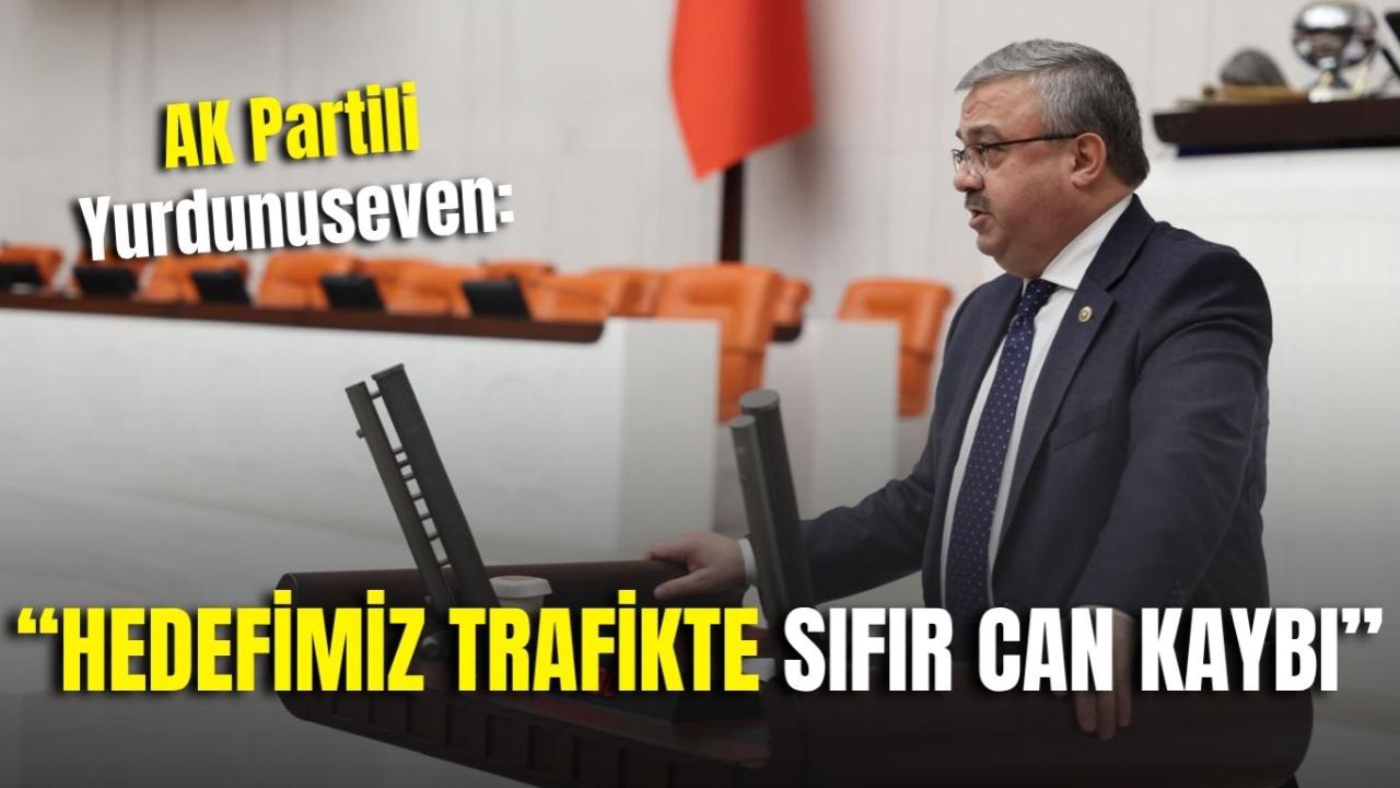AK Partili Yurdunuseven: “Hedefimiz Trafikte Sıfır Can Kaybı”