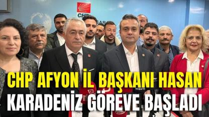 CHP Afyon İl Başkanı Hasan Karadeniz Göreve Başladı