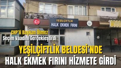 CHP’li Başkan Ölmez Seçim Vaadini Gerçekleştirdi: Halk Ekmek Fırını Hizmete Girdi!
