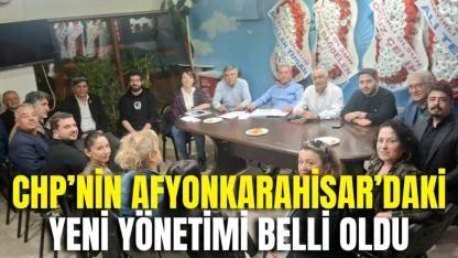 CHP’nin Afyonkarahisar’daki Yeni Yönetimi Belli Oldu