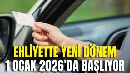Ehliyette Yeni Dönem 1 Ocak 2026’da Başlıyor