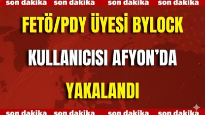 FETÖ/PDY Üyesi ByLock Kullanıcısı Afyon’da Yakalandı