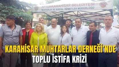 Karahisar Muhtarlar Derneği’nde Toplu İstifa Krizi