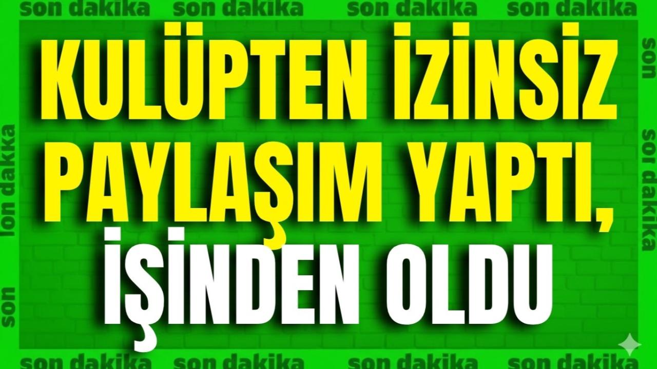 Kulüpten İzinsiz Paylaşım Yaptı, İşinden Oldu