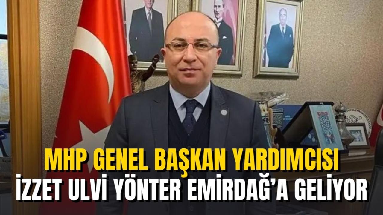 MHP Genel Başkan Yardımcısı İzzet Ulvi Yönter Emirdağ’a Geliyor