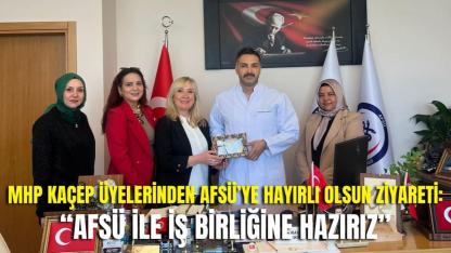MHP KAÇEP Üyelerinden AFSÜ’ye Hayırlı Olsun Ziyareti: “AFSÜ ile İş Birliğine Hazırız”