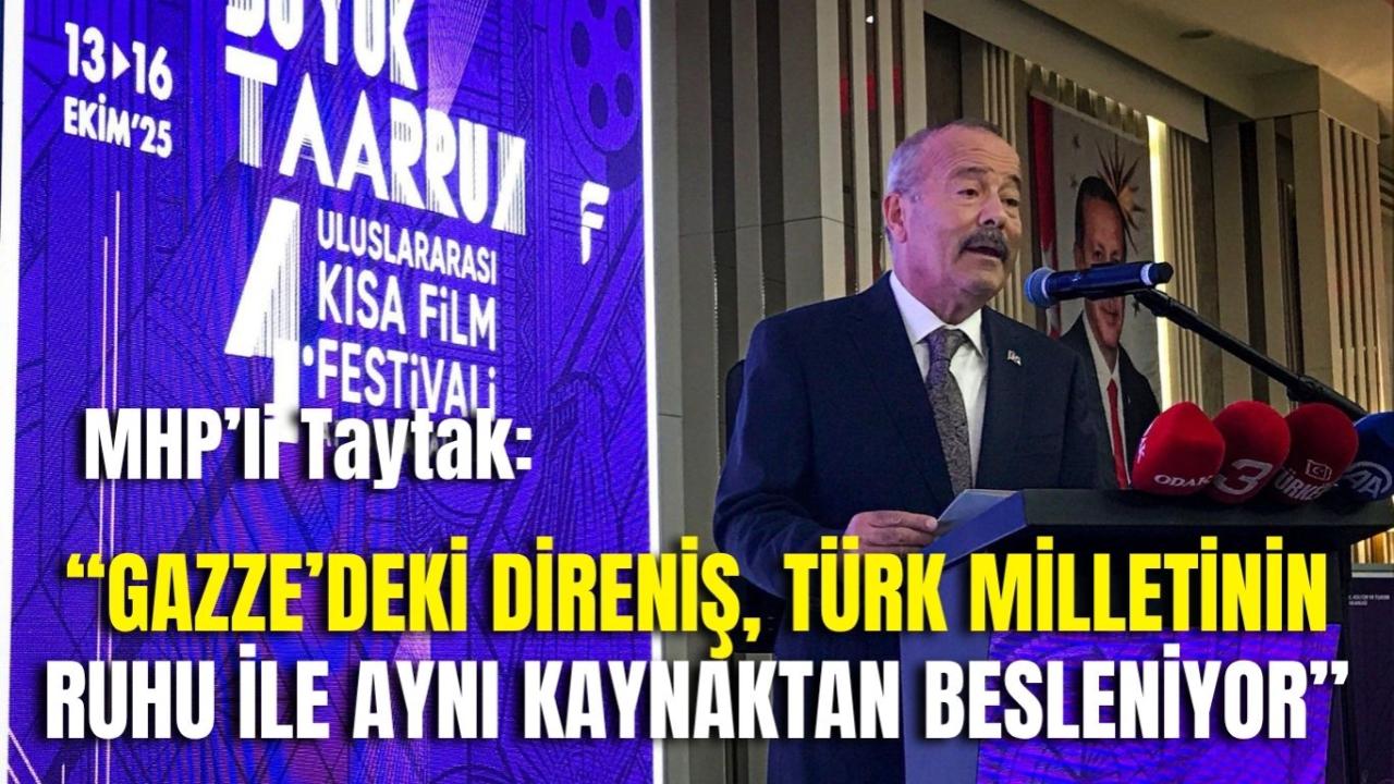 MHP’li Taytak: “Gazze’deki Direniş, Türk Milletinin Ruhu ile Aynı Kaynaktan Besleniyor”